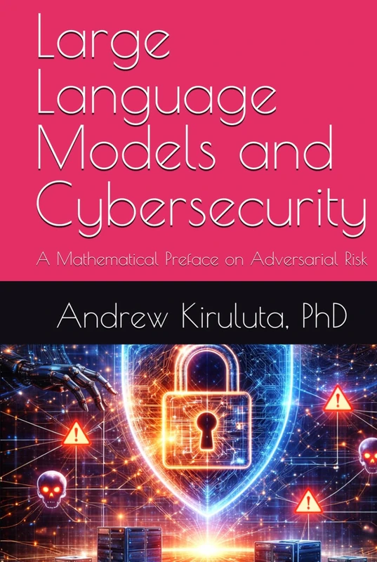 Large Language Models and Cybersecurity: A Mathematical Preface on Adversarial Risk