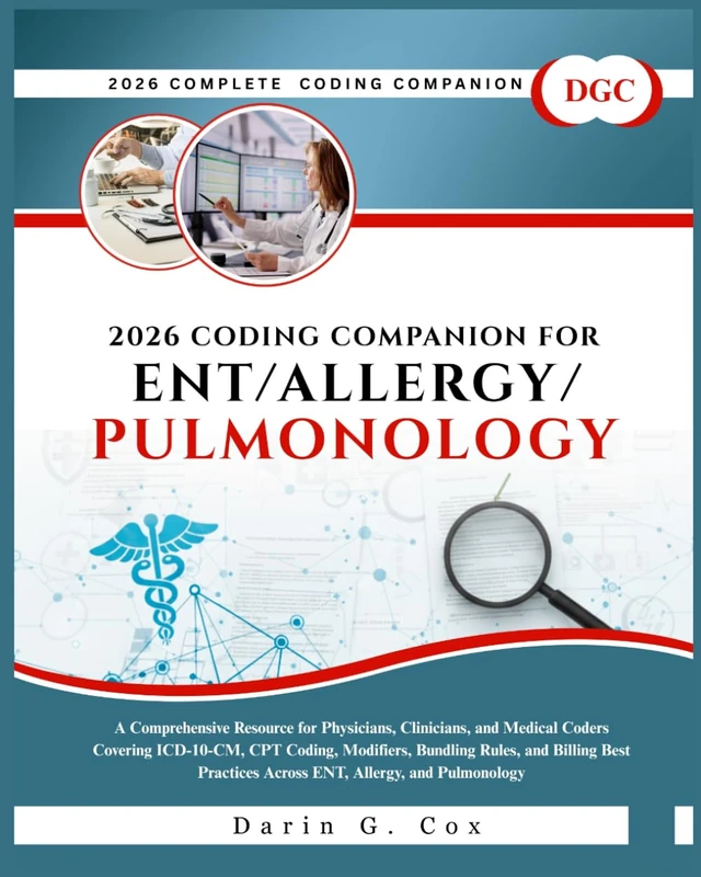 2026 Coding Companion for ENT/Allergy/Pulmonology: A Comprehensive Resource for Physicians, Clinicians, and Medical Coders Covering ICD-10-CM, CPT ... Across ENT, Allergy, and Pulmonology