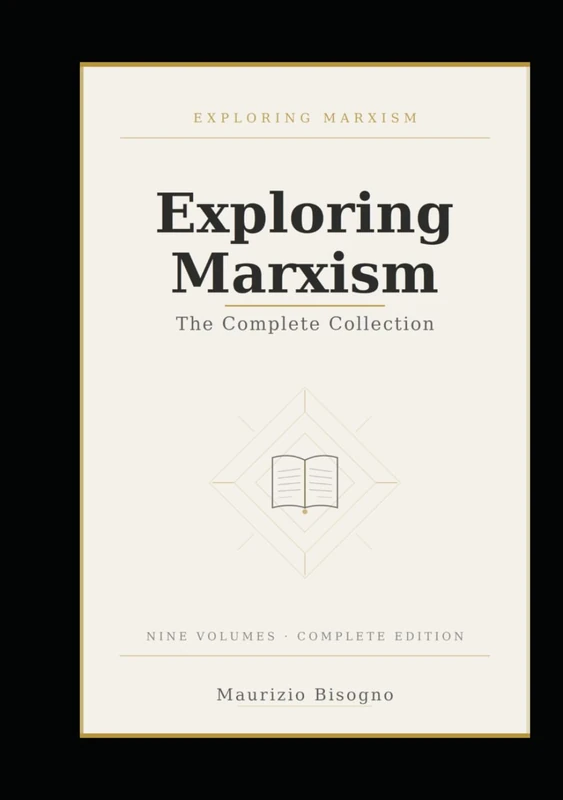 Exploring Marxism: The Complete Collection: A Comprehensive Guide to Marxist Theory, History, and Ideas - Image 1