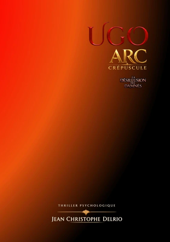 U.G.O. - Arc Crépuscule - Partie I: Tome III (U.G.O. - Les Arcs Majeurs)