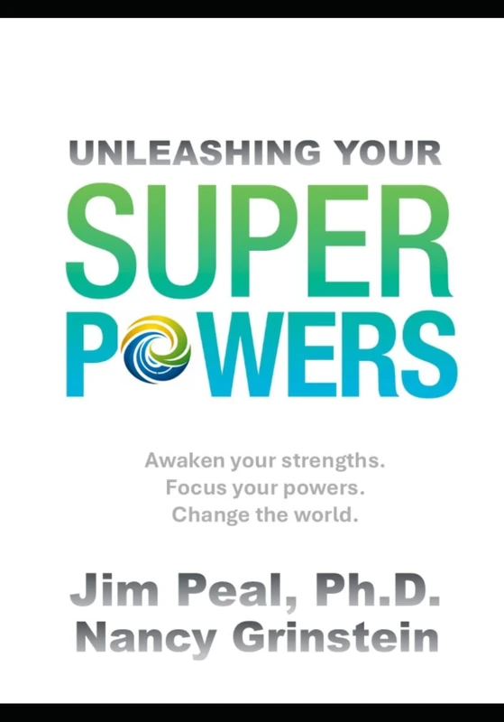 Unleashing Your SuperPowers: Awaken your.Strengths. Focus your Powers. Change the World