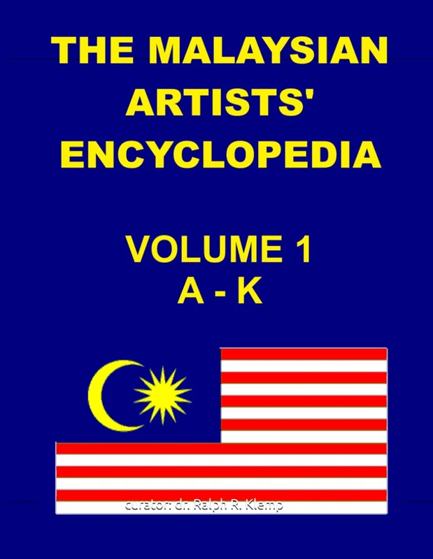Malaysian Artists' Encyclopedia: A-K VOLUME 1