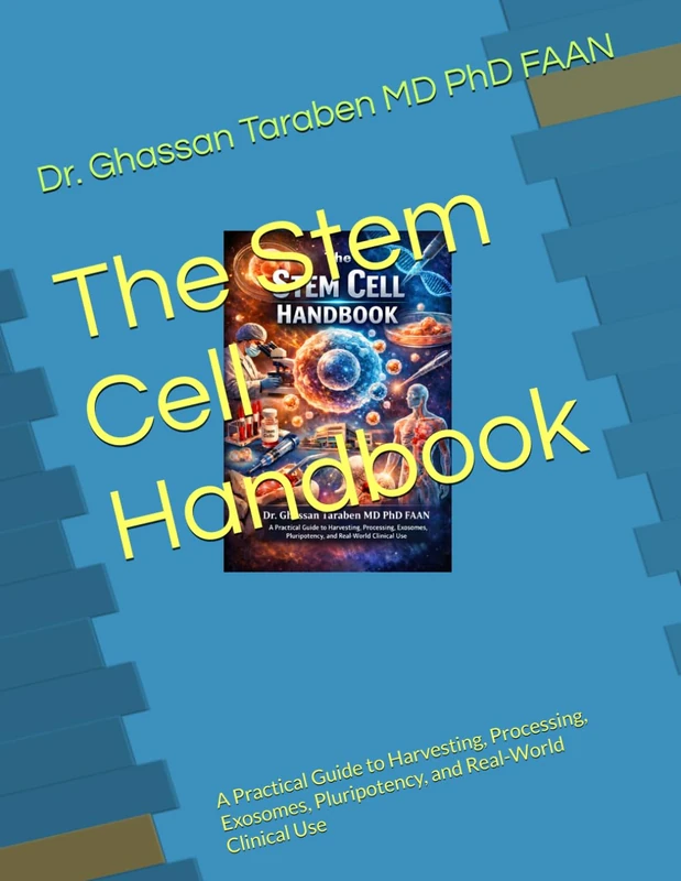 The Stem Cell Handbook: A Practical Guide to Harvesting, Processing, Exosomes, Pluripotency, and Real-World Clinical Use