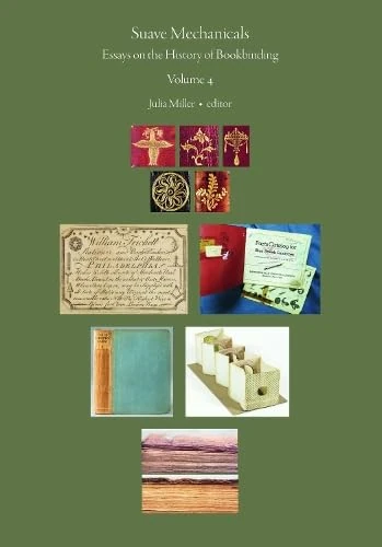 Suave Mechanicals: Essays on the History of Bookbinding. Volume 4