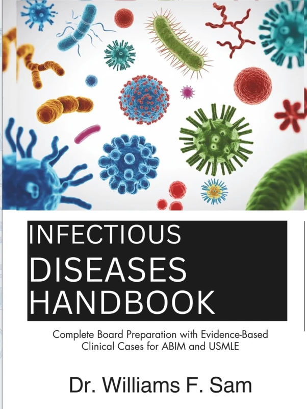 INFECTIOUS DISEASES HANDBOOK: Complete Board Preparation with Evidence-Based Clinical Cases for ABIM and USMLE