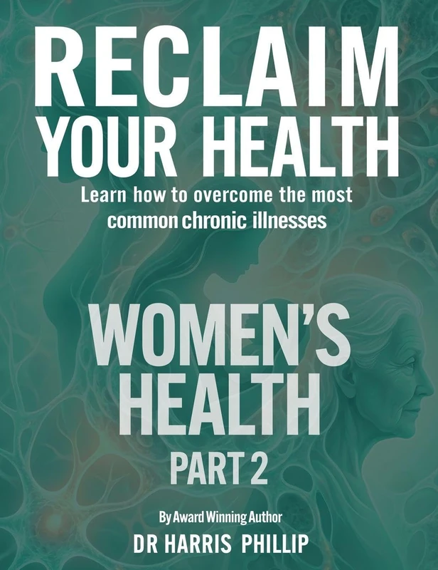 RECLAIM YOUR HEALTH - WOMEN'S HEALTH: Learn how to overcome the most common chronic illnesses (Part 2) (10) - Image 1