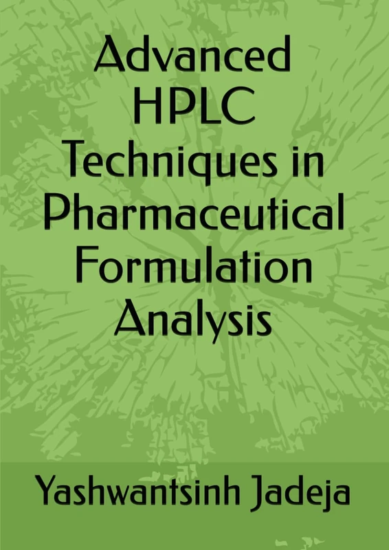 Advanced HPLC Techniques in Pharmaceutical Formulation Analysis