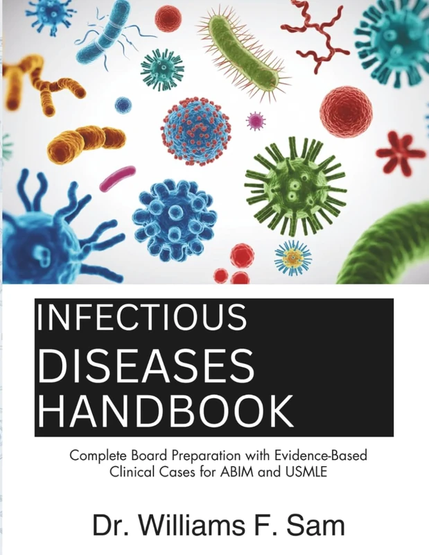 INFECTIOUS DISEASES HANDBOOK: Complete Board Preparation with Evidence-Based Clinical Cases for ABIM and USMLE