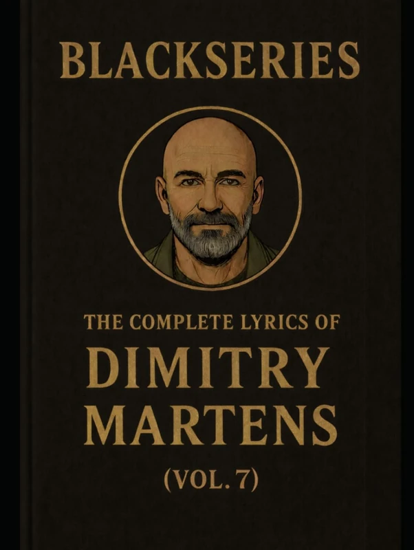 THE COMPLETE LYRICS OF DIMITRY MARTENS (VOL. 7): Songs from the Blackseries Multiverse