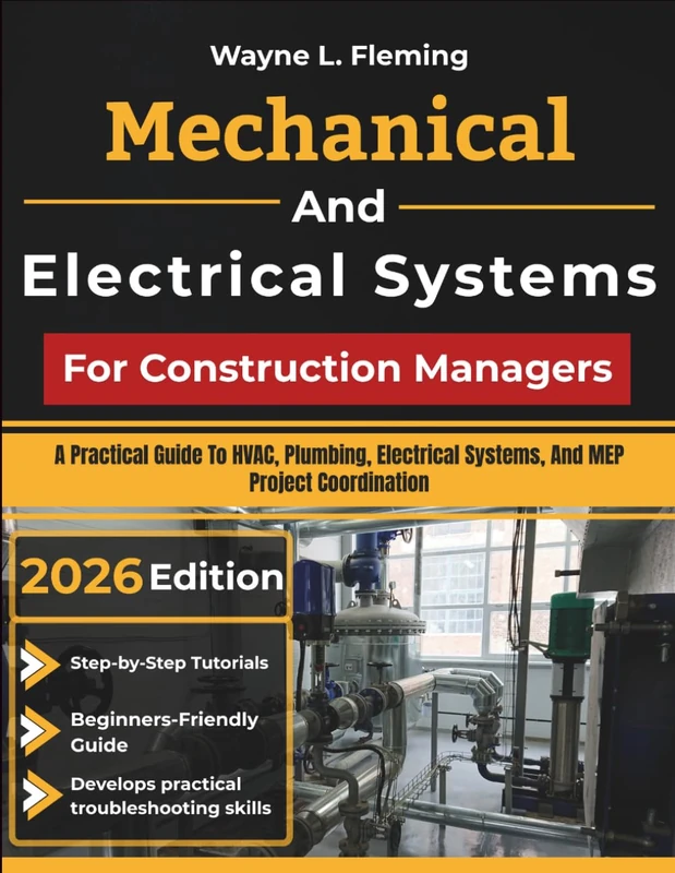 Mechanical And Electrical Systems For Construction Managers: A Practical Guide To HVAC, Plumbing, Electrical Systems, And MEP Project Coordination