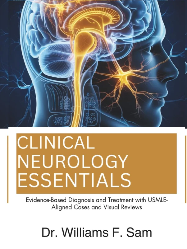 Clinical Neurology Essentials: Evidence-Based Diagnosis and Treatment with USMLE-Aligned Cases and Visual Reviews