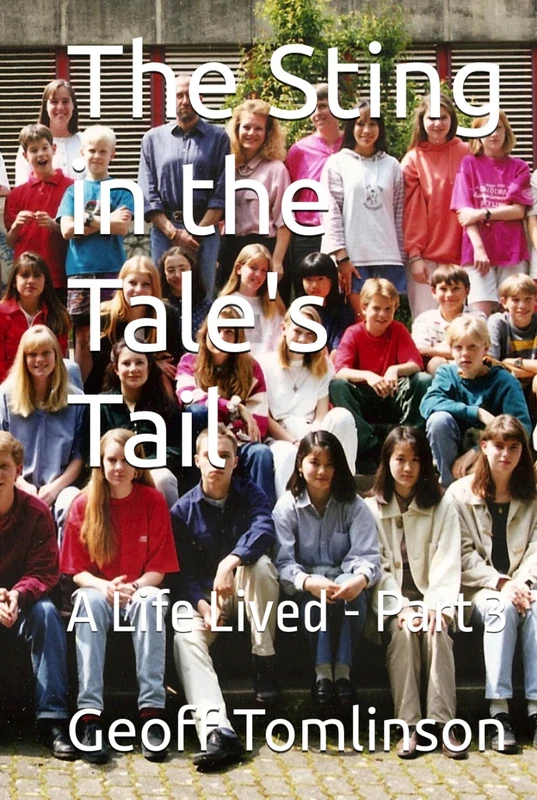 The Sting in the Tale's Tail: A Life Lived - Part 3