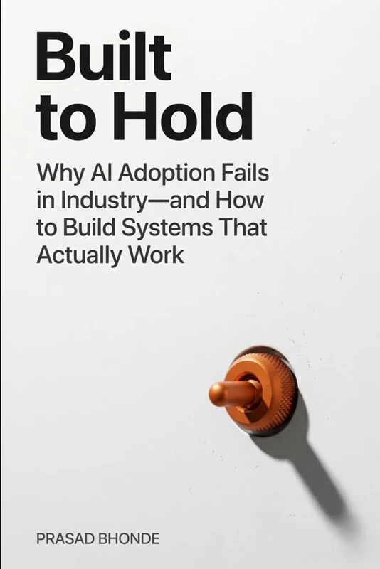 Built to Hold: Why AI Adoption Fails in Industry—and How to Build Systems That Actually Work - Image 1