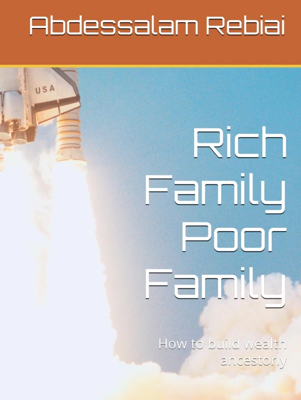 Rich Family Poor Family: How to build wealth ancestorly (Rich Family, Poor Family : How to build Generational wealth and Defy Your Ancestorrs losses)