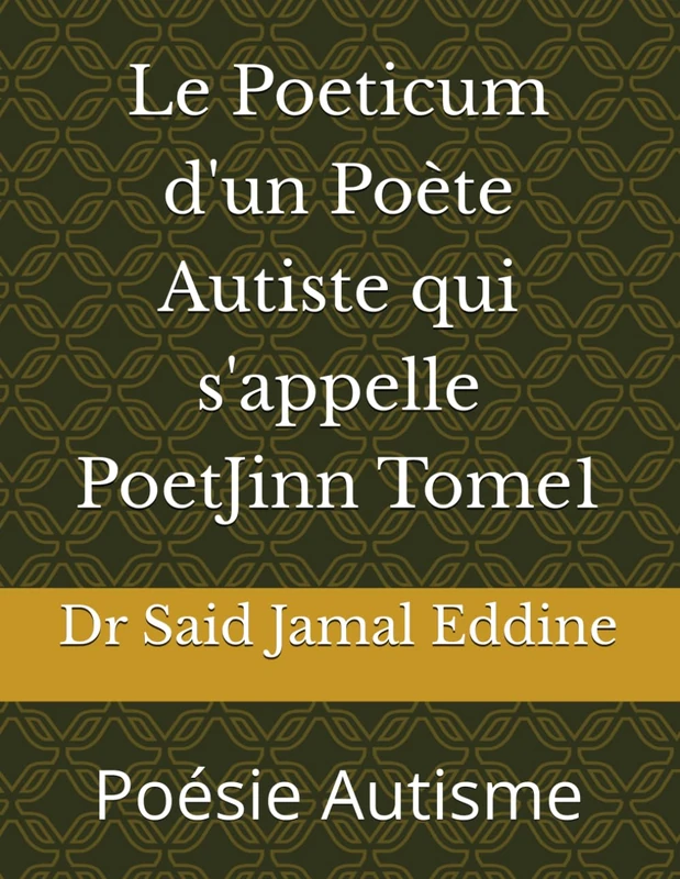 Le Poeticum d'un Poète Autiste qui s'appelle PoetJinn Tome1: Poésie Autisme