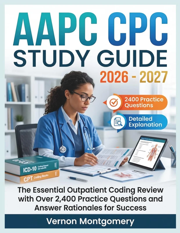 AAPC CPC EXAM STUDY GUIDE 2026: The Essential Outpatient Coding Review with Over 2,400 Practice Questions and Answer Rationales for Success