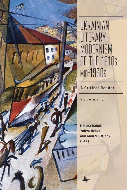 Ukrainian Literary Modernism of the 1910s–mid-1930s, Vol I: A Critical Reader (Cultural Syllabus) - Image 1