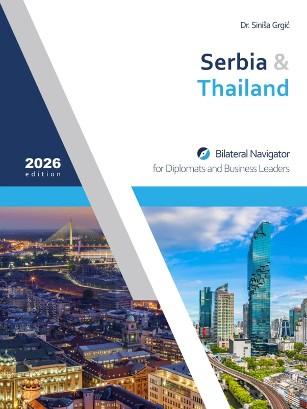 Serbia & Thailand: Bilateral Navigator for Diplomats and Business Leaders, 2026 edition