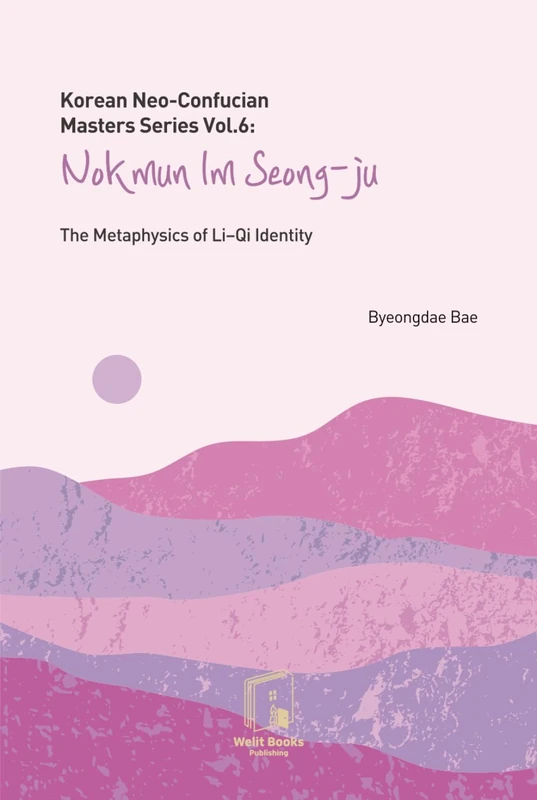 Korean Neo-Confucian Masters Series Vol.6 : Nokmun Im Seong-Ju: The Metaphysics of Li-Qi Identity - Image 1