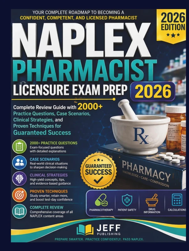 NAPLEX Pharmacist Licensure Exam Prep 2026: Complete Review Guide with 2000+ Practice Questions, Case Scenarios, Clinical Strategies, and Proven Techniques for Guaranteed Success