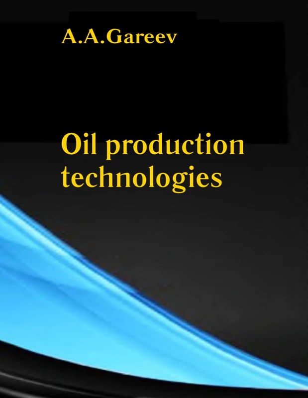Oil production technologies: 1 (Новейшие технологии добычи нефти)