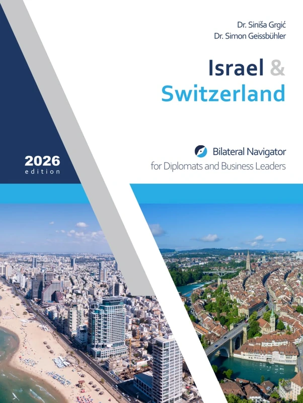 Israel & Switzerland: Bilateral Navigator for Diplomats and Business Leaders, 2026 edition