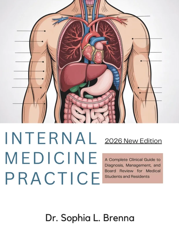 INTERNAL MEDICINE PRACTICE: A Complete Clinical Guide to Diagnosis, Management, and Board Review for Medical Students and Residents