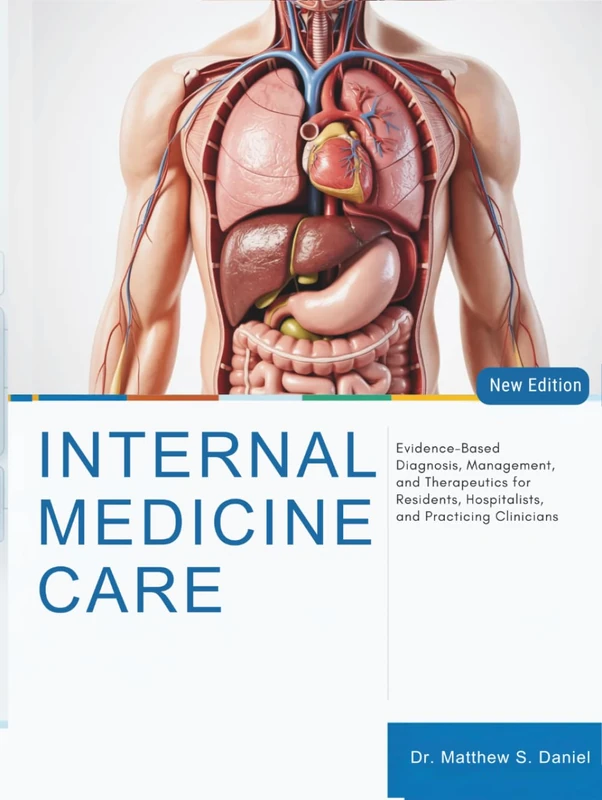 Internal Medicine Care: Evidence-Based Diagnosis, Management, and Therapeutics for Residents, Hospitalists, and Practicing Clinicians