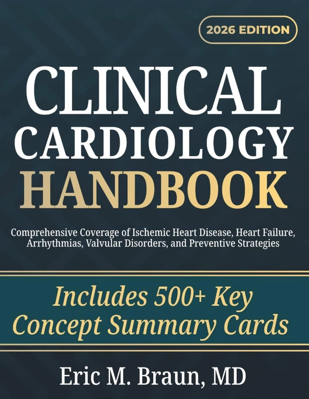 Clinical Cardiology Handbook: Comprehensive Coverage of Ischemic Heart Disease, Heart Failure, Arrhythmias, Valvular Disorders, and Preventive Strategies