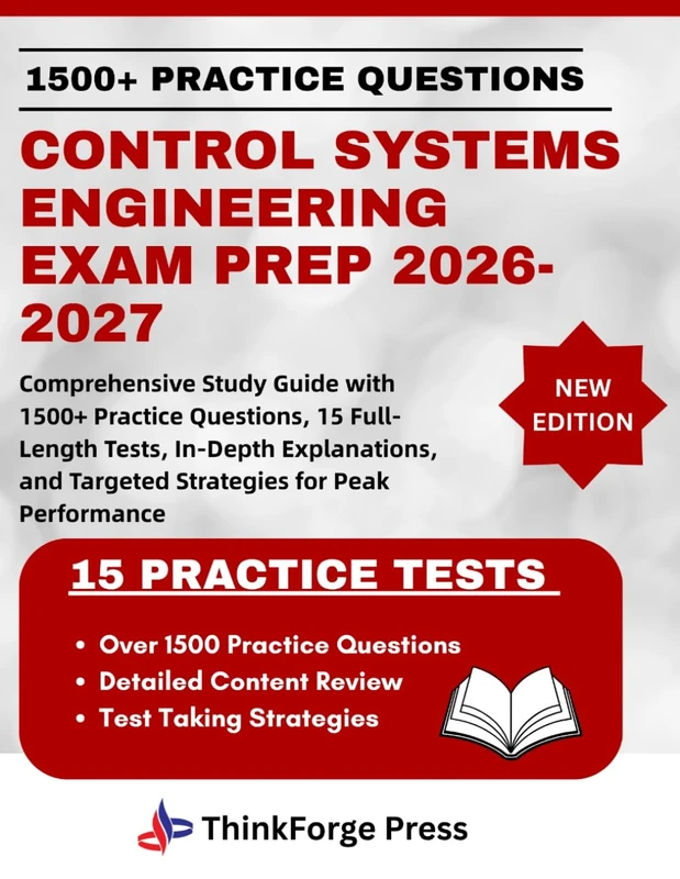CONTROL SYSTEMS ENGINEERING EXAM PREP 2026-2027: Comprehensive Study Guide with 1500+ Practice Questions, 15 Full-Length Tests, In-Depth Explanations, and Targeted Strategies for Peak Performance
