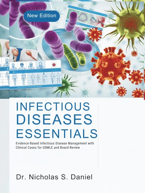 INFECTIOUS DISEASES ESSENTIALS 2026: Evidence-Based Infectious Disease Management with Clinical Cases for USMLE and Board Review