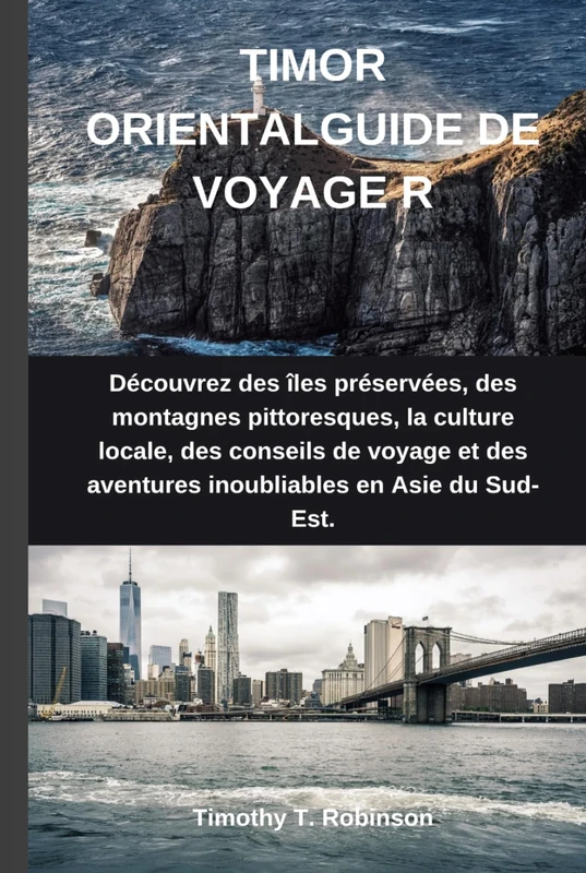 TIMOR ORIENTALGUIDE DE VOYAGE R: Découvrez des îles préservées, des montagnes pittoresques, la culture locale, des conseils de voyage et des aventures inoubliables en Asie du Sud-Est. - Image 1