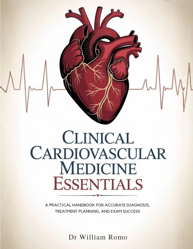 Clinical Cardiovascular Medicine Essentials: A Practical Handbook for Accurate Diagnosis, Treatment Planning, and Exam Success