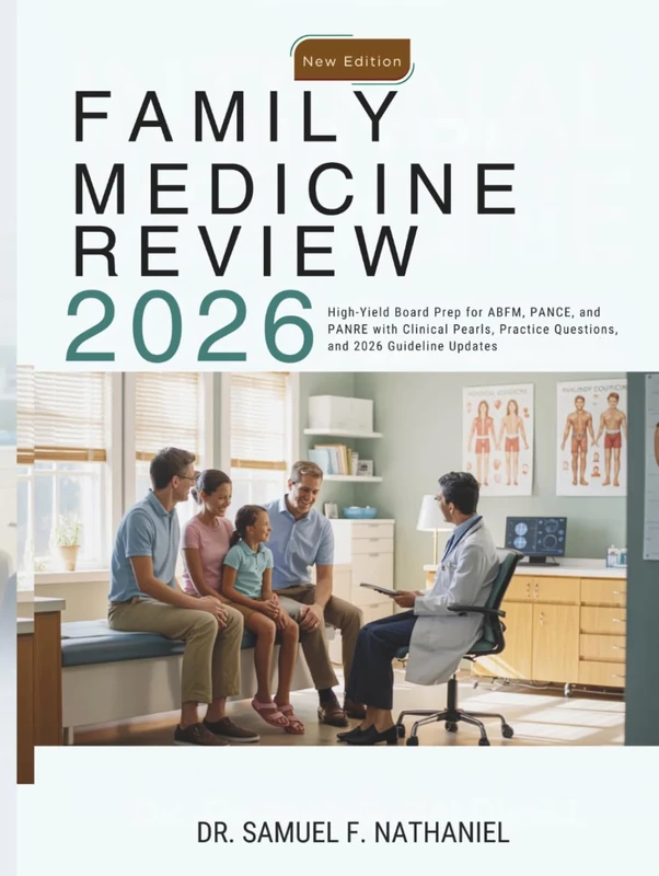 Family Medicine Review 2026: High-Yield Board Prep for ABFM, PANCE, and PANRE with Clinical Pearls, Practice Questions, and 2026 Guideline Updates