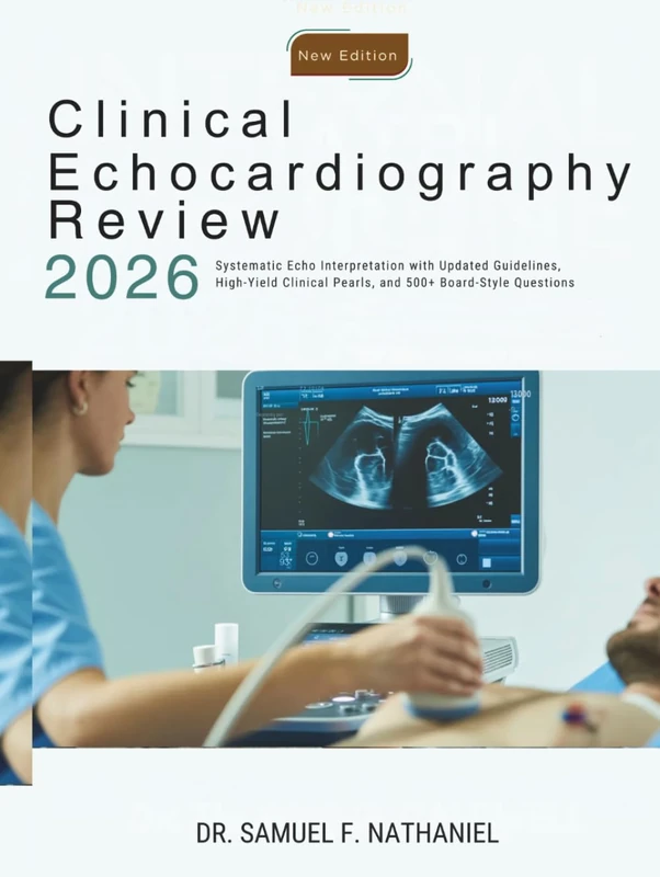 Clinical Echocardiography Review 2026: Systematic Echo Interpretation with Updated Guidelines, High-Yield Clinical Pearls, and 500+ Board-Style Questions