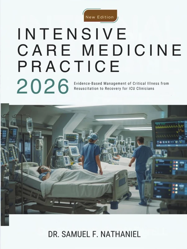 Intensive Care Medicine Practice: Evidence-Based Management of Critical Illness from Resuscitation to Recovery for ICU Clinicians