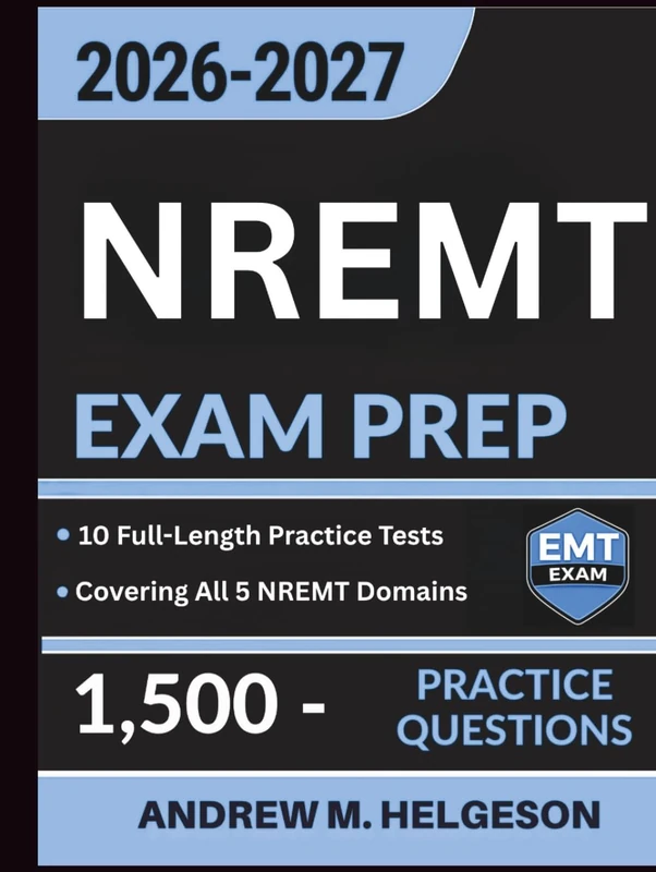 NREMT Exam Prep 2026–2027: Complete EMT Certification Guide with 1,500 Practice Questions, 10 Full-Length Tests, and Detailed Answer Explanations