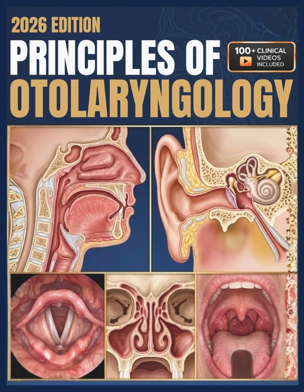PRINCIPLES OF OTOLARYNGOLOGY: A Clinical Reference Covering Head and Neck Surgery Through Symptom-Based Reasoning and Disease-Based Mastery for Students, Residents, and Practitioners