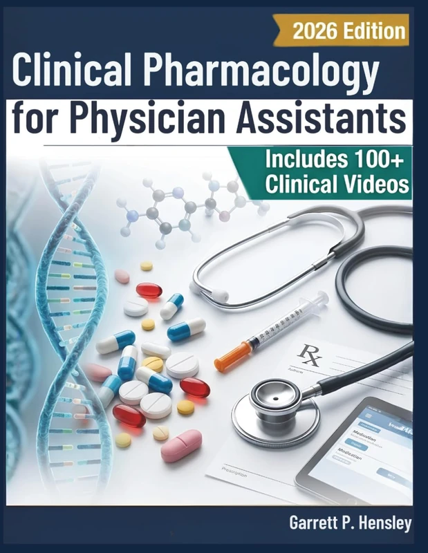 CLINICAL PHARMACOLOGY FOR PHYSICIAN ASSISTANTS: A Systems-Based Textbook of Pharmacotherapeutics, Prescribing Principles, and Evidence-Based Drug Therapy for PA Students and Practitioners