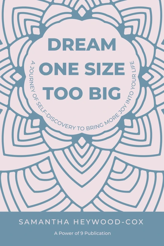 Dream One Size Too Big: A journey of self-discovery to bring more joy into your life. (The Power of 9)