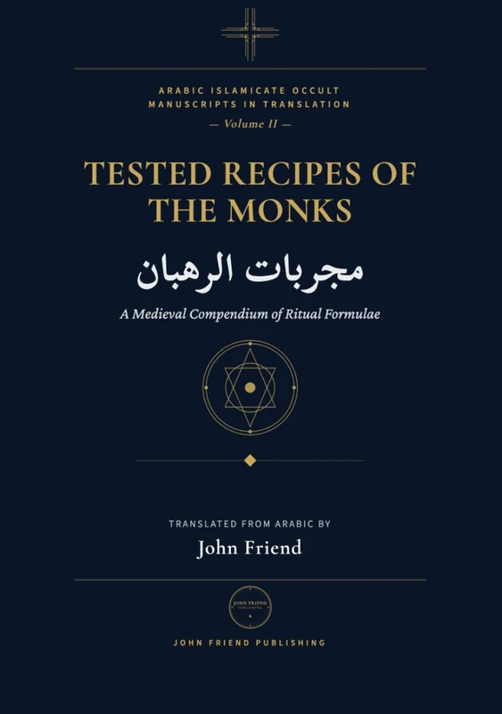 The Tested Remedies of the Monks: Mujarrabat al-Ruhban — A Complete Translation of the Arabic Occult Manuscript (Arabic Islamicate Occult Manuscripts in Translation)