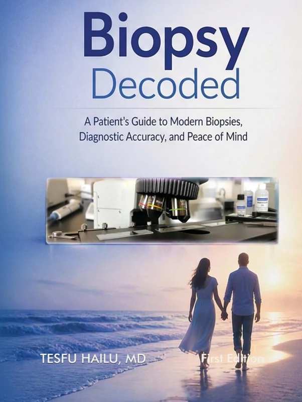 Biopsy Decoded: A Patient’s Guide to Modern Biopsies, Diagnostic Accuracy, and Peace of Mind