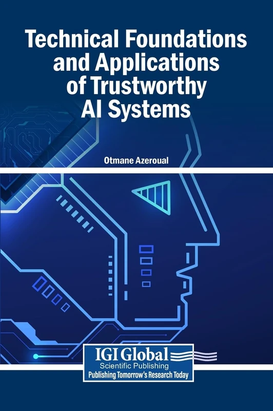 Technical Foundations and Applications of Trustworthy AI Systems