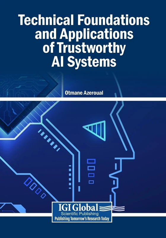Technical Foundations and Applications of Trustworthy AI Systems