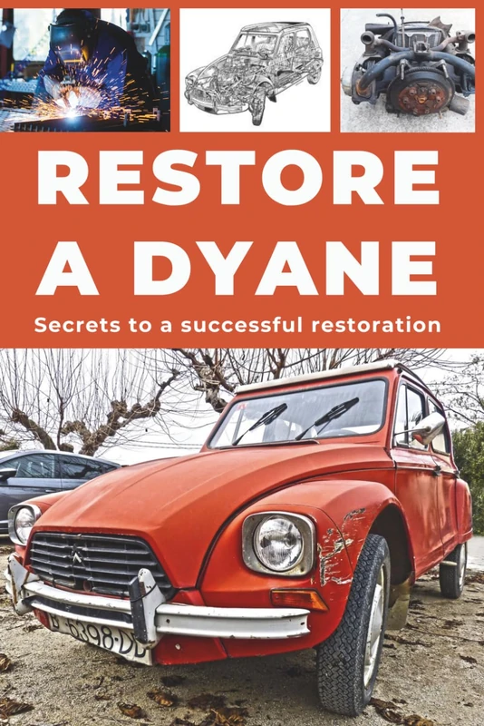 RESTORE A DYANE: Repair. Ensure reliability. Maintain. Drive.