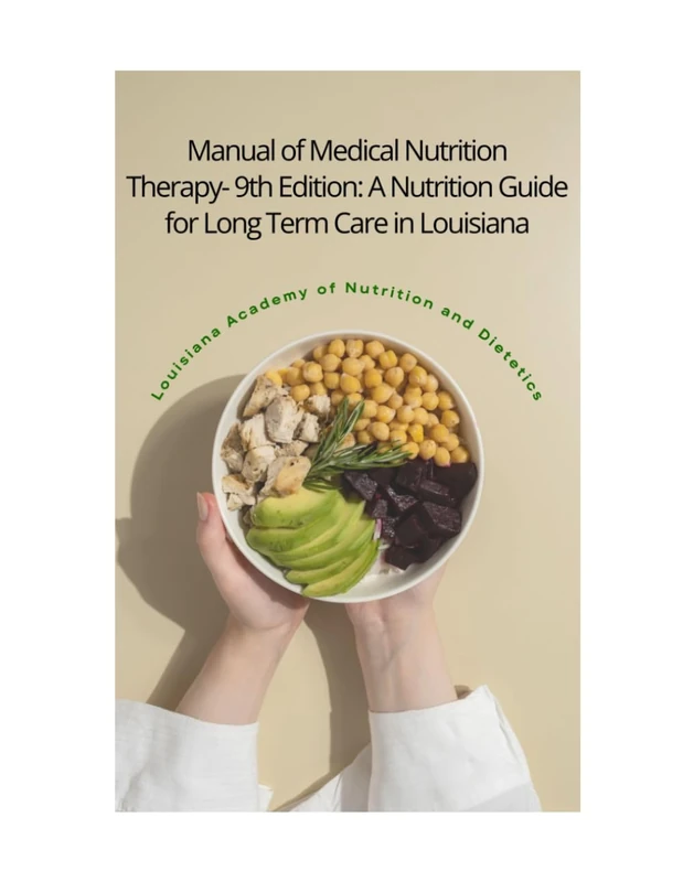 Manual of Medical Nutrition Therapy - 9th Edition: A Nutrition Guide for Long Term Care in Louisiana