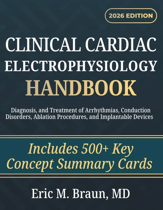 Clinical Cardiac Electrophysiology Handbook: Diagnosis, and Treatment of Arrhythmias, Conduction Disorders, Ablation Procedures, and Implantable Devices