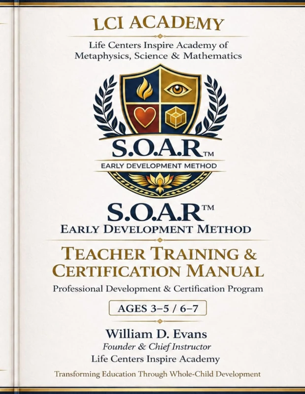 Life Centers Inspire Academy Teacher Training & Certification Manual S.O.A.R.™ Early Development Method for Ages 3–5 and 6–7: A Professional ... Transformational Early Childhood Education