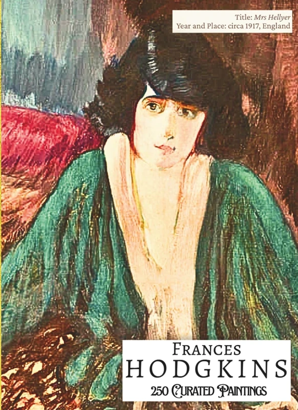 'FRANCES HODGKINS: 250 Curated Paintings'; Luxury Coffee Table Book/High Quality Prints/Plates; Softcover; Large A4 Size; Premium Archival-Quality ... Commentaries (My Private Art Gallery)