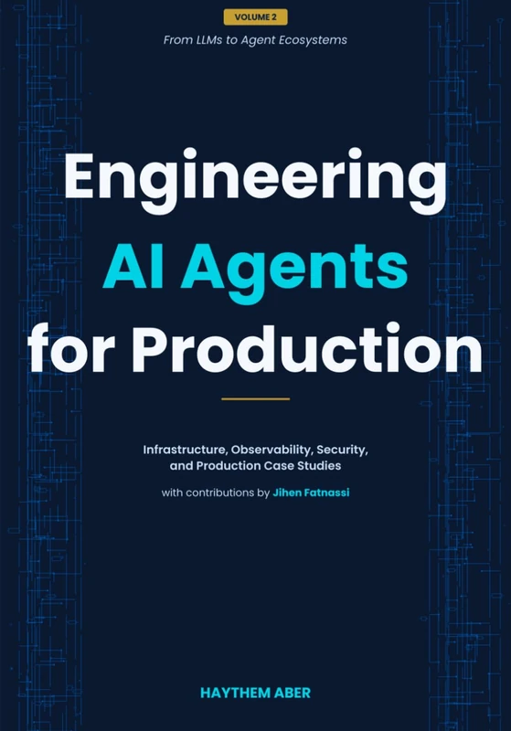 Engineering AI Agents for Production: Infrastructure, Observability, Security, and Production Case Studies: 2 (From LLMs to Agent Ecosystems) - Image 1